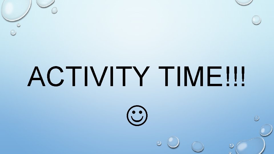 ACTIVITY TIME!!! 