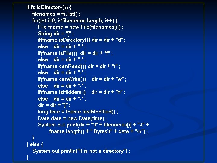 if(fs. is. Directory()) { filenames = fs. list() ; for(int i=0; i<filenames. length; i++)