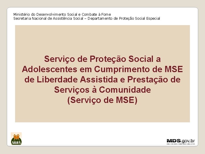 Ministério do Desenvolvimento Social e Combate à Fome Secretaria Nacional de Assistência Social –