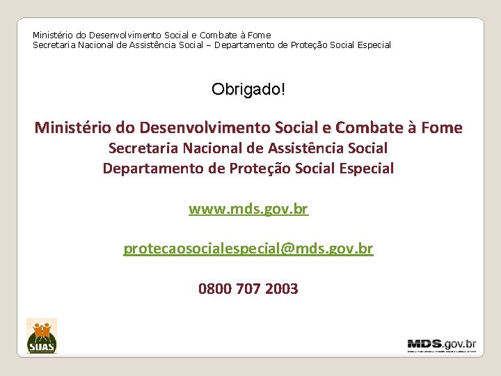 Ministério do Desenvolvimento Social e Combate à Fome Secretaria Nacional de Assistência Social –