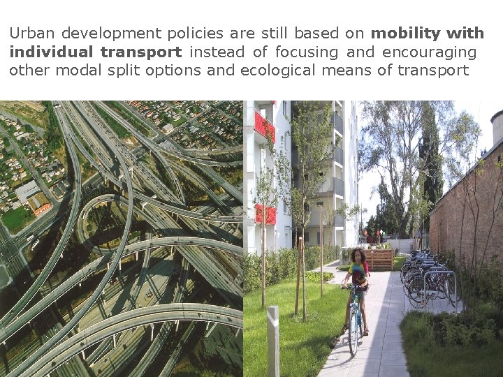 Urban development policies are still based on mobility with individual transport instead of focusing