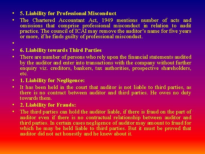  • 5. Liability for Professional Misconduct • The Chartered Accountant Act, 1949 mentions