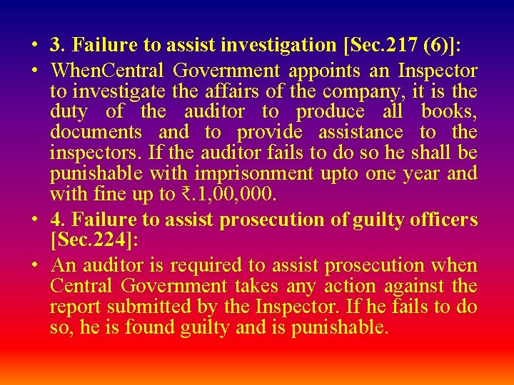  • 3. Failure to assist investigation [Sec. 217 (6)]: • When. Central Government