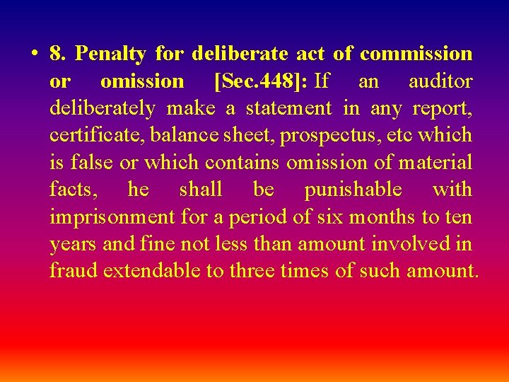  • 8. Penalty for deliberate act of commission or omission [Sec. 448]: If