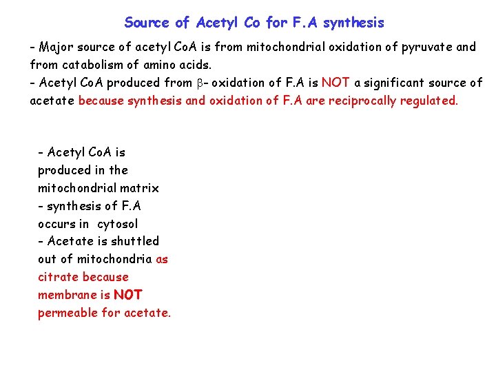 Source of Acetyl Co for F. A synthesis - Major source of acetyl Co.