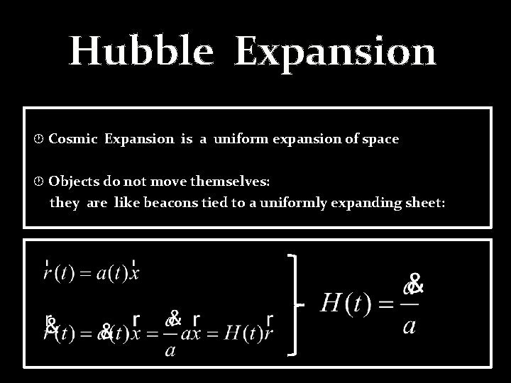 Hubble Expansion · Cosmic Expansion is a uniform expansion of space · Objects do