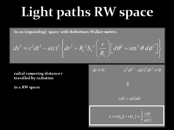 Light paths RW space In an (expanding) space with Robertson-Walker metric, radial comoving distance