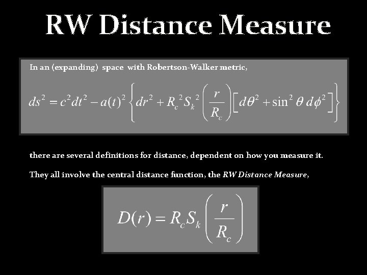 RW Distance Measure In an (expanding) space with Robertson-Walker metric, there are several definitions