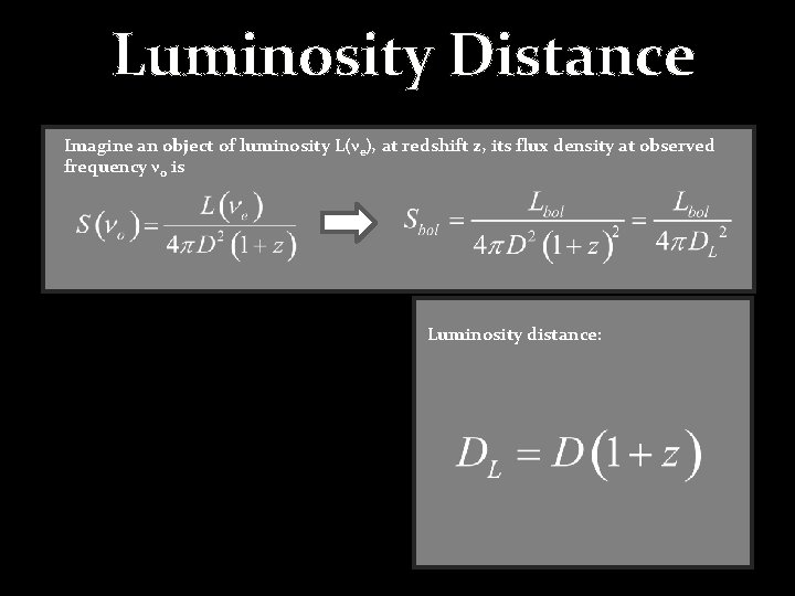 Luminosity Distance Imagine an object of luminosity L(νe), at redshift z, its flux density