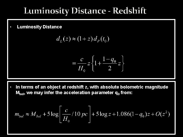 Luminosity Distance - Redshift • Luminosity Distance • In terms of an object at