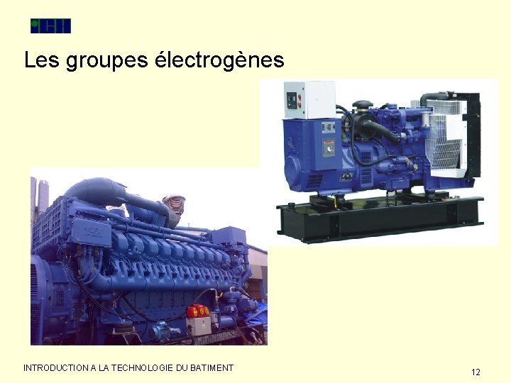 Les groupes électrogènes INTRODUCTION A LA TECHNOLOGIE DU BATIMENT 12 