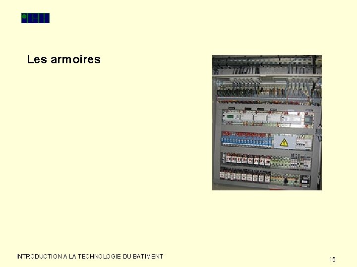 Les armoires INTRODUCTION A LA TECHNOLOGIE DU BATIMENT 15 