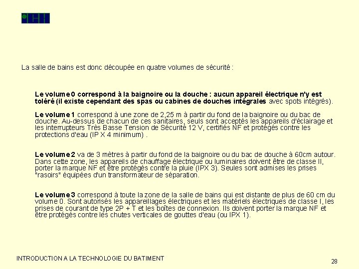 La salle de bains est donc découpée en quatre volumes de sécurité : Le