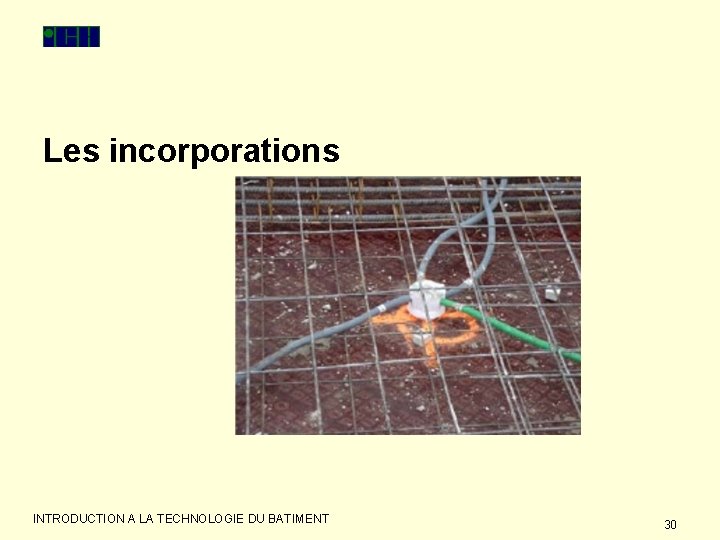Les incorporations INTRODUCTION A LA TECHNOLOGIE DU BATIMENT 30 