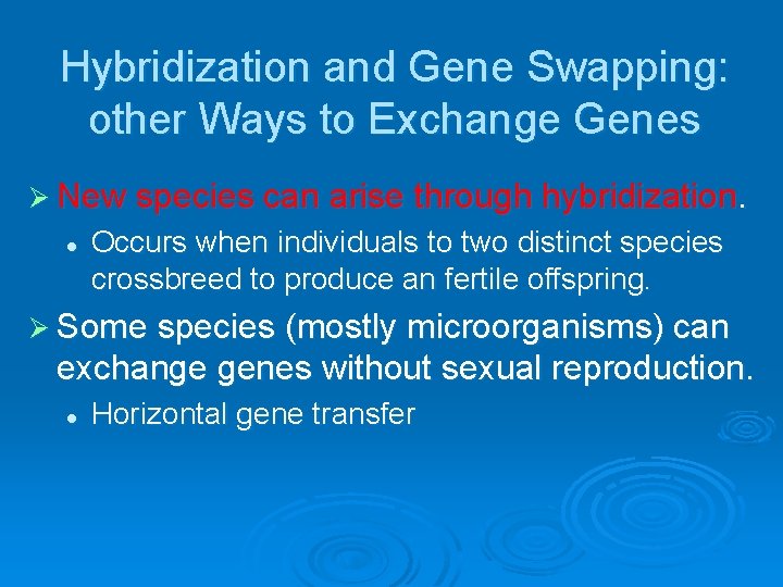 Hybridization and Gene Swapping: other Ways to Exchange Genes Ø New species can arise