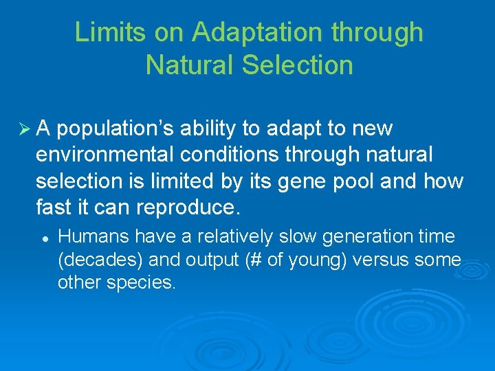 Limits on Adaptation through Natural Selection Ø A population’s ability to adapt to new