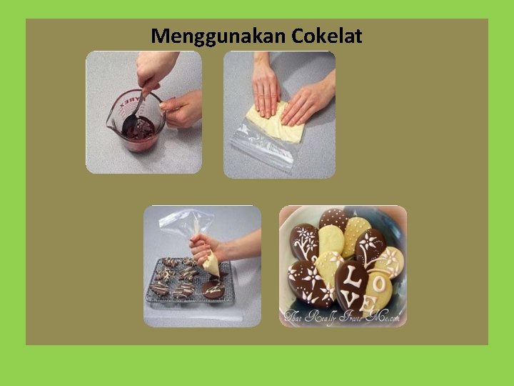 Menggunakan Cokelat 