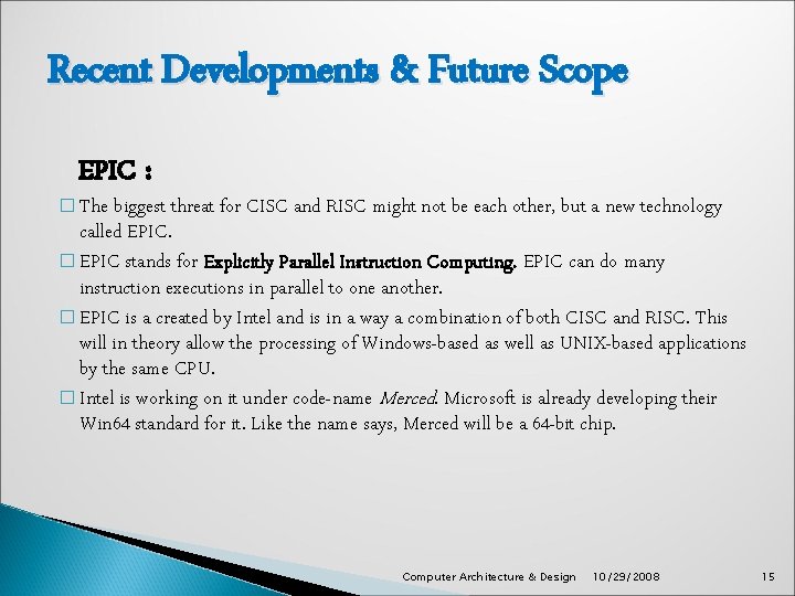 Recent Developments & Future Scope EPIC : � The biggest threat for CISC and