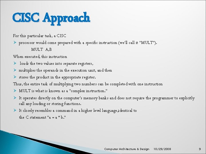 CISC Approach For this particular task, a CISC Ø processor would come prepared with