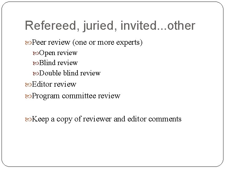 Refereed, juried, invited. . . other Peer review (one or more experts) Open review