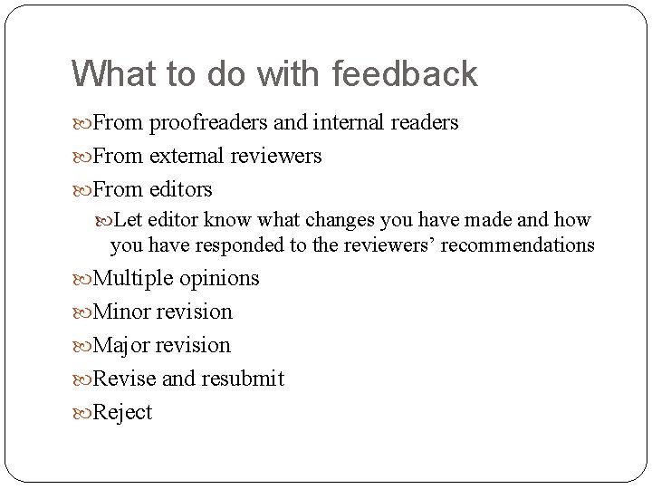 What to do with feedback From proofreaders and internal readers From external reviewers From