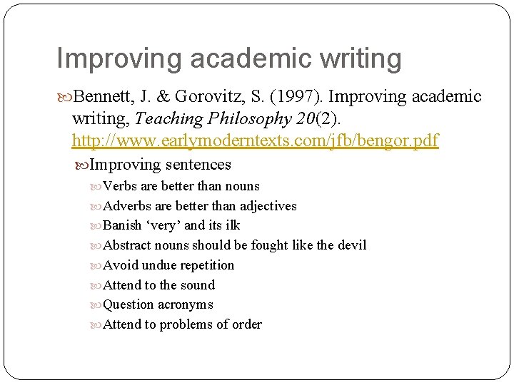 Improving academic writing Bennett, J. & Gorovitz, S. (1997). Improving academic writing, Teaching Philosophy