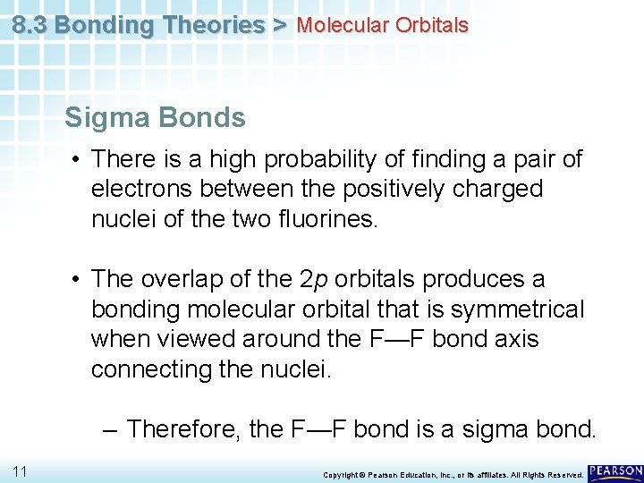 8. 3 Bonding Theories > Molecular Orbitals Sigma Bonds • There is a high