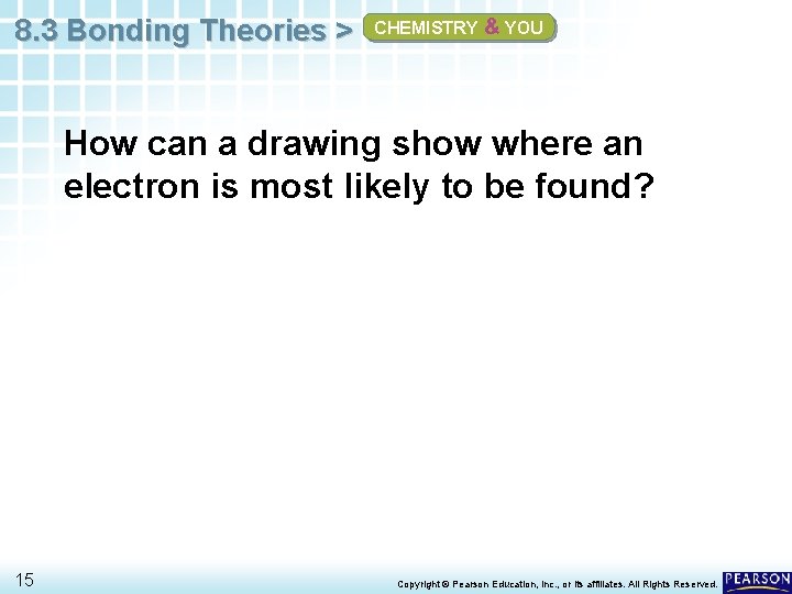 8. 3 Bonding Theories > CHEMISTRY & YOU How can a drawing show where