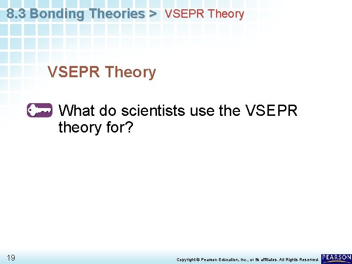 8. 3 Bonding Theories > VSEPR Theory What do scientists use the VSEPR theory