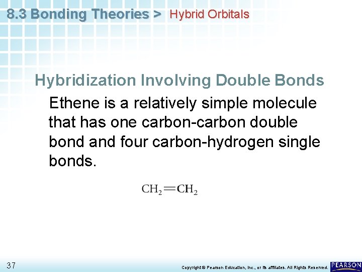 8. 3 Bonding Theories > Hybrid Orbitals Hybridization Involving Double Bonds Ethene is a