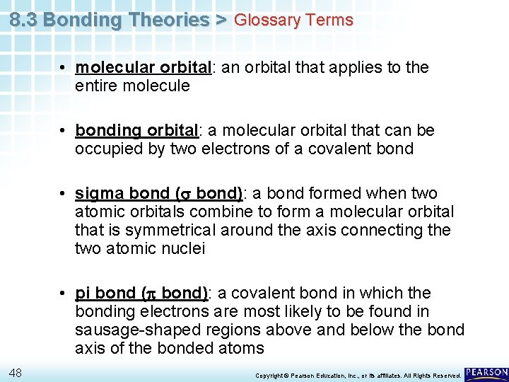 8. 3 Bonding Theories > Glossary Terms • molecular orbital: an orbital that applies