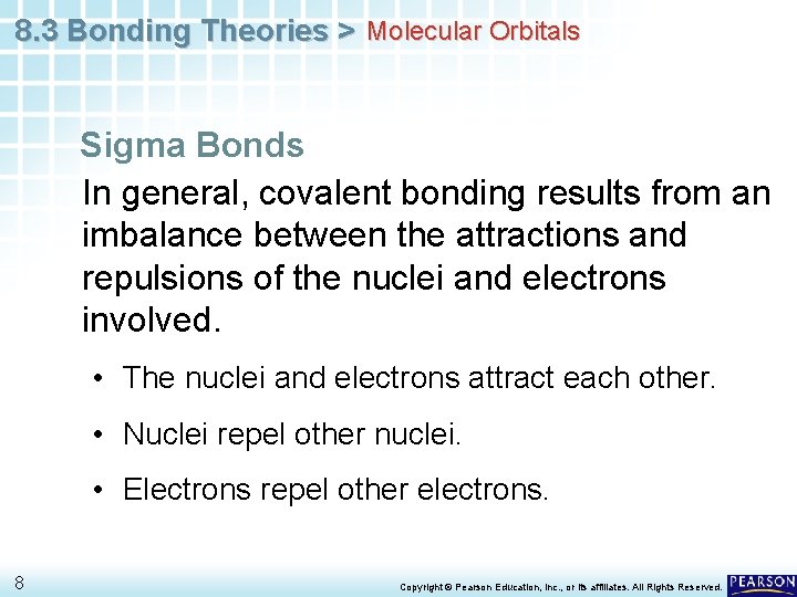 8. 3 Bonding Theories > Molecular Orbitals Sigma Bonds In general, covalent bonding results