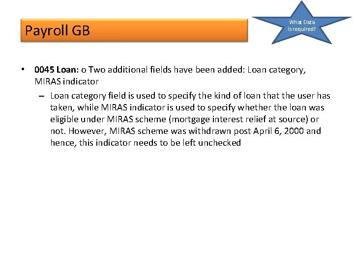Payroll GB What Data is required? • 0045 Loan: o Two additional fields have