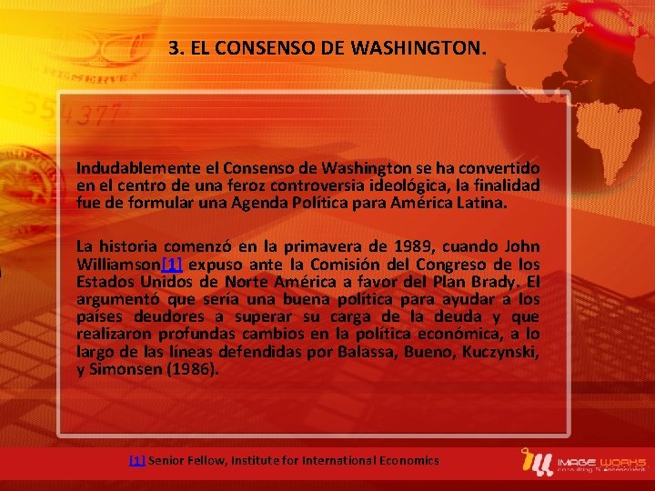 3. EL CONSENSO DE WASHINGTON. Indudablemente el Consenso de Washington se ha convertido en