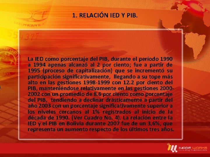 1. RELACIÓN IED Y PIB. La IED como porcentaje del PIB, durante el período