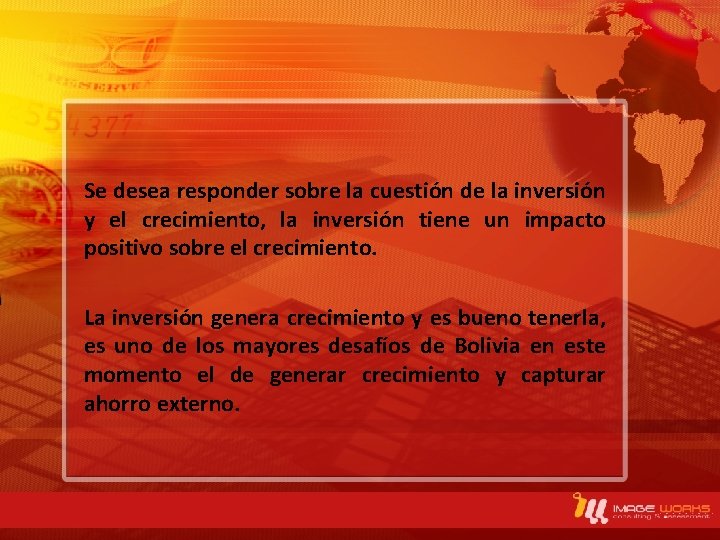 Se desea responder sobre la cuestión de la inversión y el crecimiento, la inversión