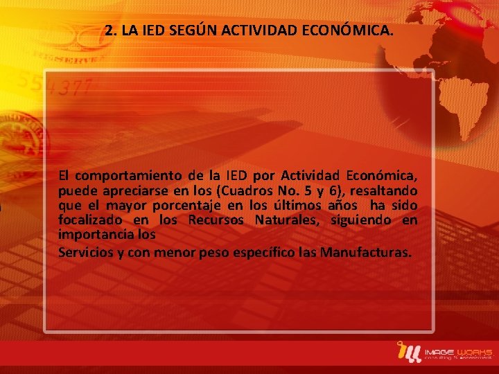 2. LA IED SEGÚN ACTIVIDAD ECONÓMICA. El comportamiento de la IED por Actividad Económica,