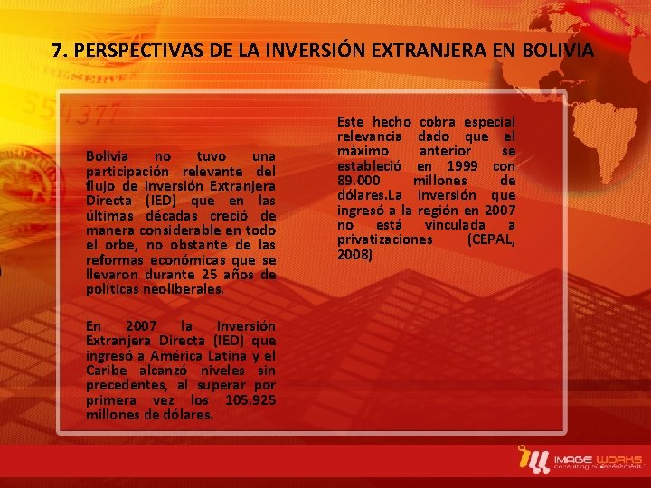 7. PERSPECTIVAS DE LA INVERSIÓN EXTRANJERA EN BOLIVIA Bolivia no tuvo una participación relevante