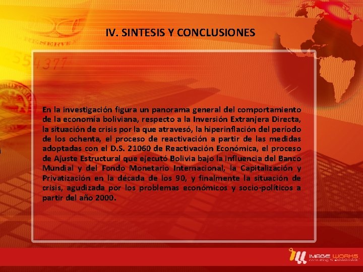 IV. SINTESIS Y CONCLUSIONES En la investigación figura un panorama general del comportamiento de