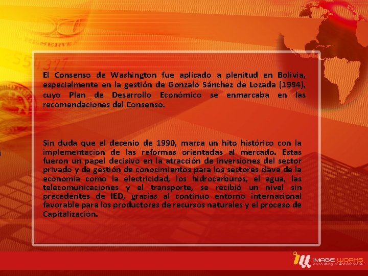 El Consenso de Washington fue aplicado a plenitud en Bolivia, especialmente en la gestión