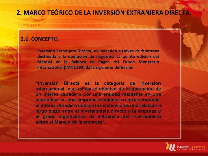 2. MARCO TEÓRICO DE LA INVERSIÓN EXTRANJERA DIRECTA. 2. 1. CONCEPTO. Inversión Extranjera Directa,