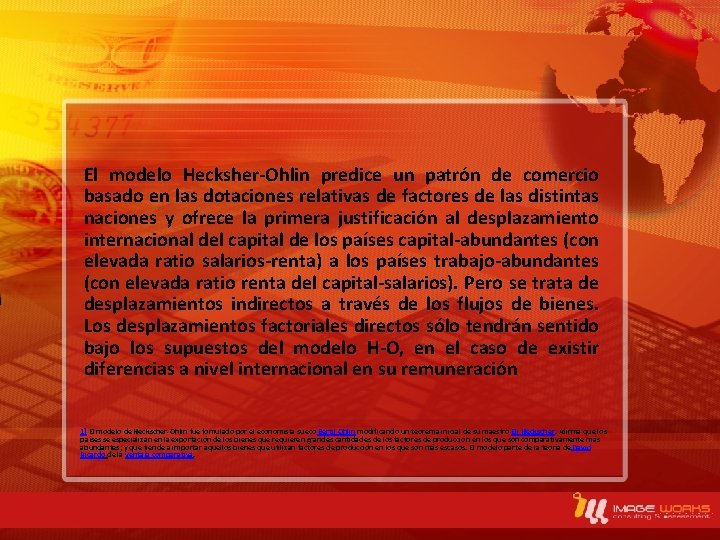 El modelo Hecksher-Ohlin predice un patrón de comercio basado en las dotaciones relativas de