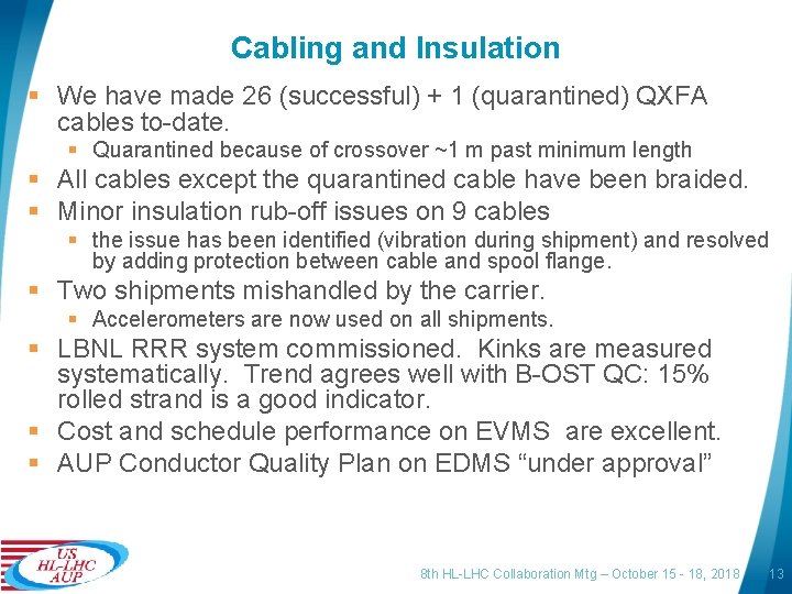 Cabling and Insulation § We have made 26 (successful) + 1 (quarantined) QXFA cables