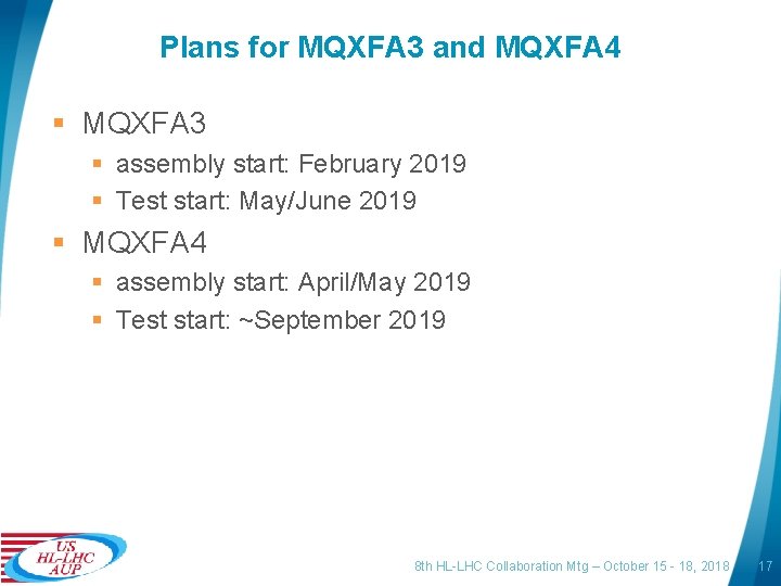 Plans for MQXFA 3 and MQXFA 4 § MQXFA 3 § assembly start: February
