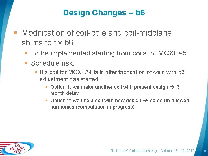 Design Changes – b 6 § Modification of coil-pole and coil-midplane shims to fix