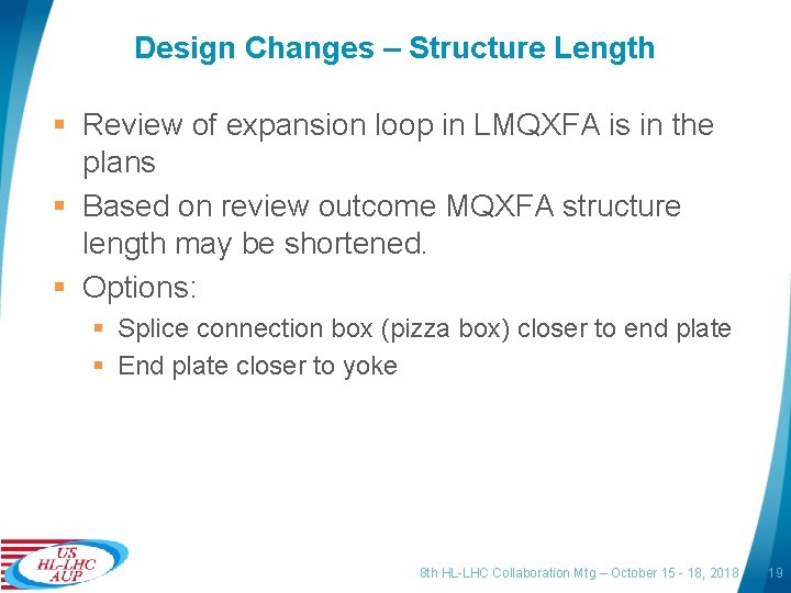 Design Changes – Structure Length § Review of expansion loop in LMQXFA is in