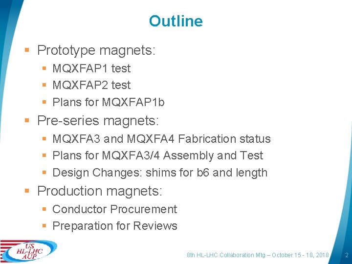 Outline § Prototype magnets: § MQXFAP 1 test § MQXFAP 2 test § Plans
