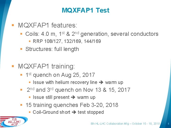 MQXFAP 1 Test § MQXFAP 1 features: § Coils: 4. 0 m, 1 st