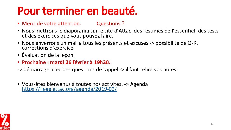 Pour terminer en beauté. • Merci de votre attention. Questions ? • Nous mettrons