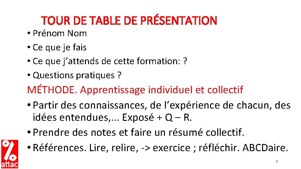 TOUR DE TABLE DE PRÉSENTATION • Prénom Nom • Ce que je fais •